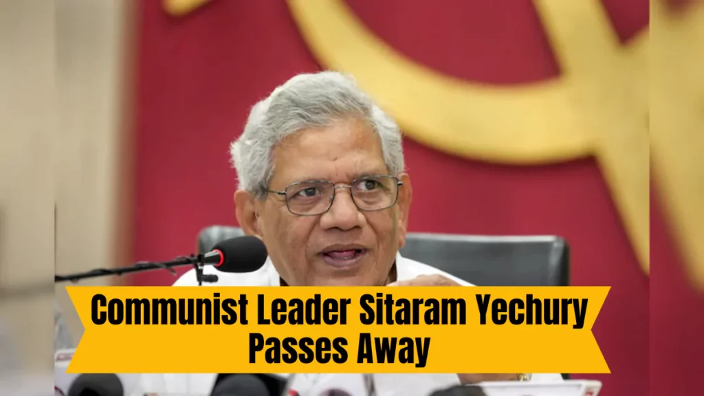 Communist Leader Sitaram Yechury Passes Away at 72