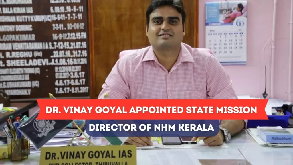 Dr. Vinay Goyal Appointed State Mission Director of NHM Kerala