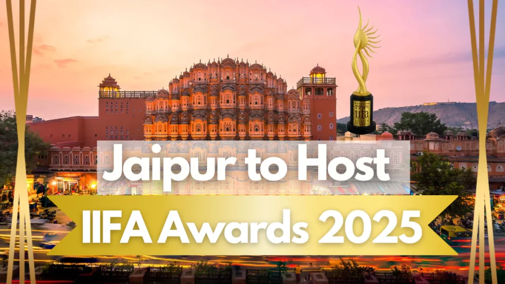 Jaipur to Host the 25th Edition of IIFA Awards in 2025
