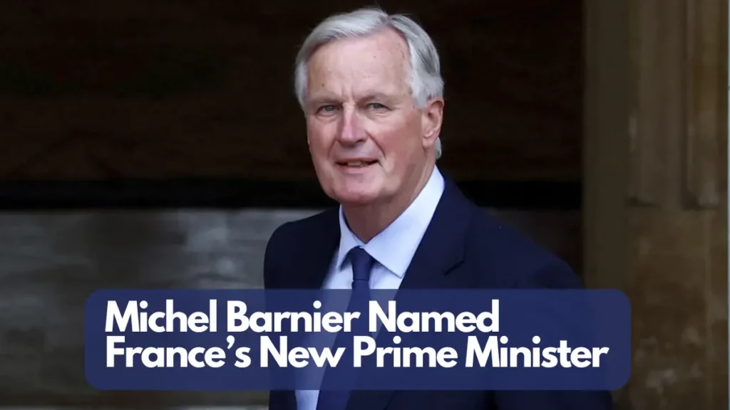 Michel Barnier Named France’s New Prime Minister