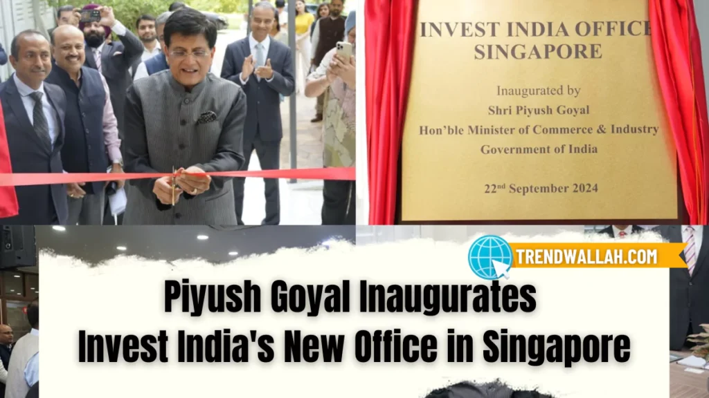 Piyush Goyal Inaugurates Invest India's New Office in Singapore