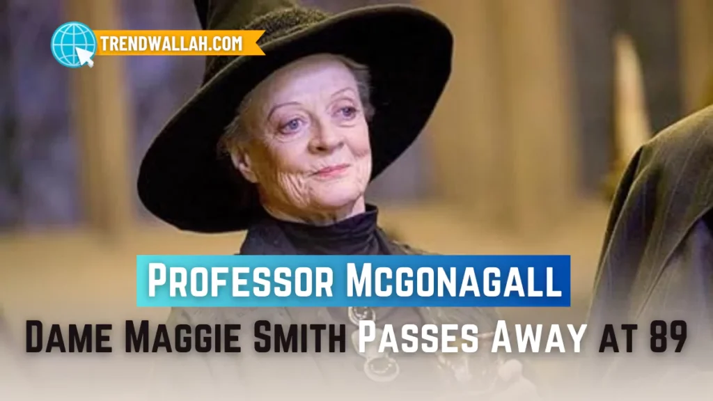 Dame Maggie Smith, Legendary Actress, Passes Away at 89