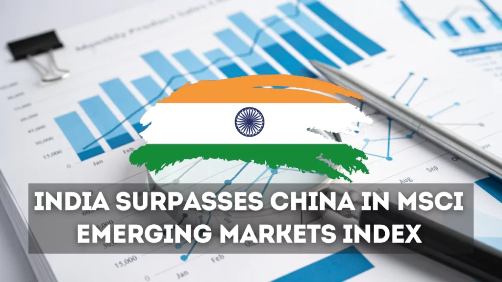 India Surpasses China in MSCI Emerging Markets Index