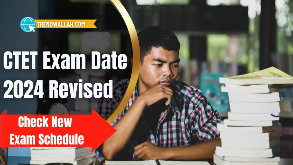 CTET Exam Date 2024 Revised: Check New Exam Schedule