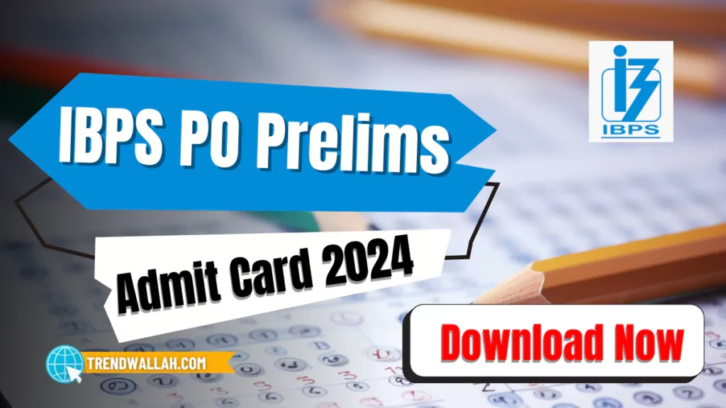 IBPS PO Prelims Admit Card 2024 Released: Download Now