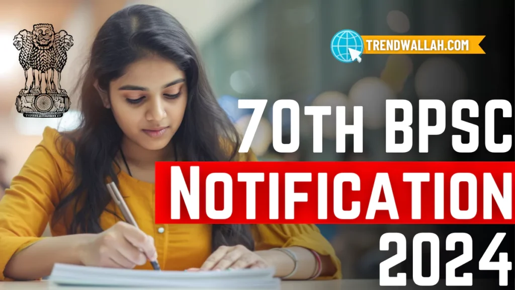 BPSC 70th Notification 2024 Released: Get Complete Details