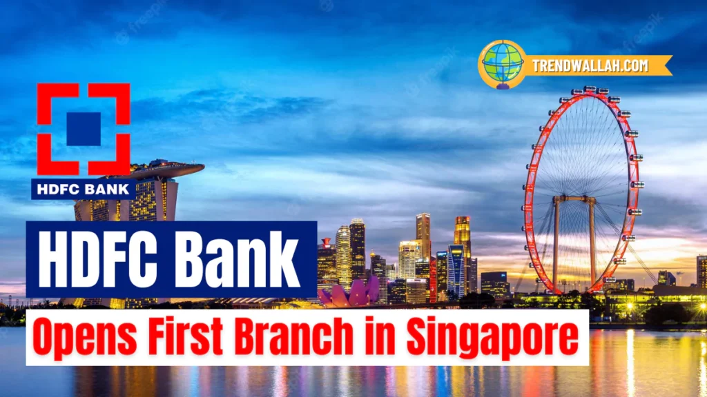 HDFC Bank Opens First Branch in Singapore with Wholesale Banking License
