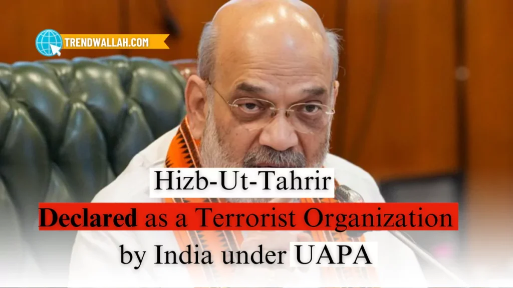 Hizb-Ut-Tahrir Declared a Terrorist Organization by India under UAPA