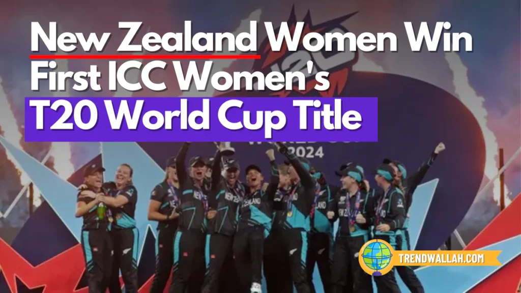 New Zealand Women Win First ICC Women's T20 World Cup Title