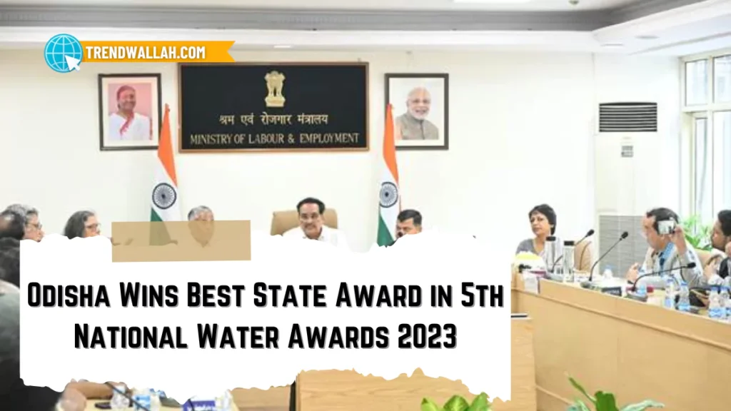 5th National Water Awards 2023: Odisha Tops as Best State