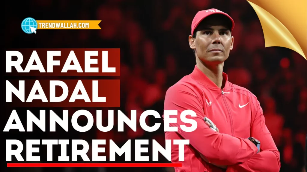 Rafael Nadal Announces Retirement
