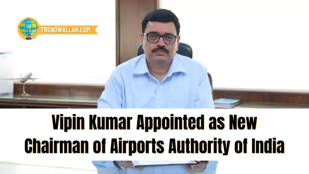 Vipin Kumar Appointed as New Chairman of Airports Authority of India
