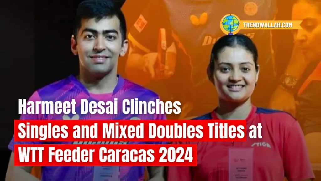 Harmeet Desai Clinches Singles and Mixed Doubles Titles at WTT Feeder Caracas 2024