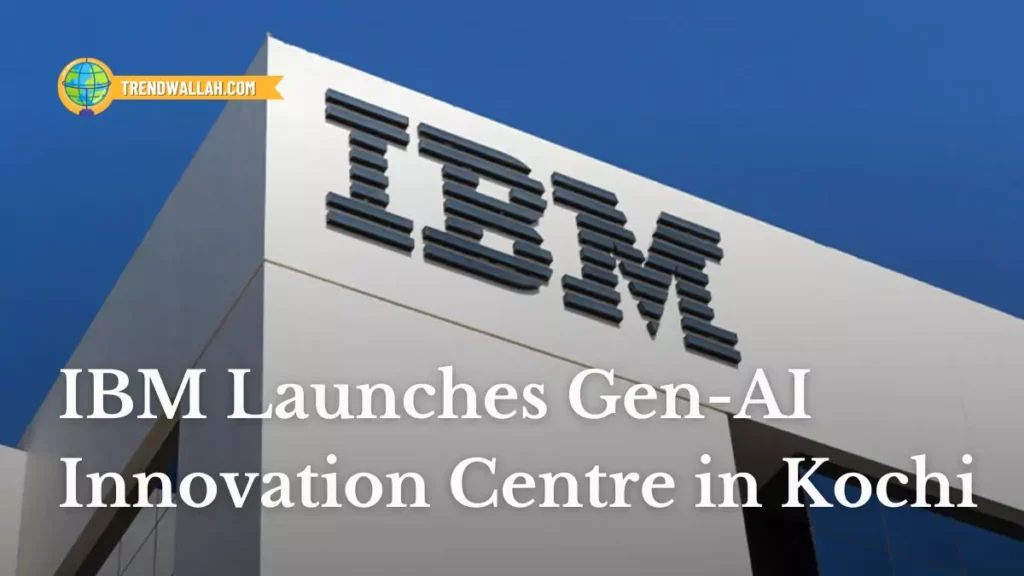 IBM Launches Gen-AI Innovation Centre in Kochi