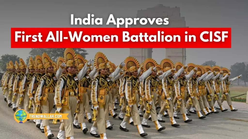 India Approves First All-Women Battalion in CISF