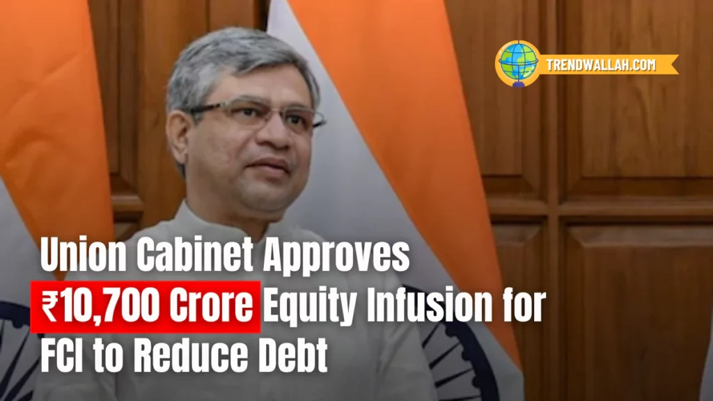 ₹10,700 Crore Equity Infusion for FCI to Reduce Debt