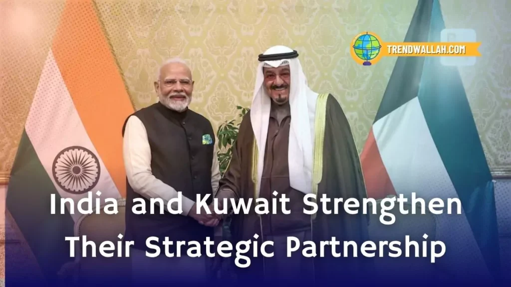 India and Kuwait Strengthen Their Strategic Partnership