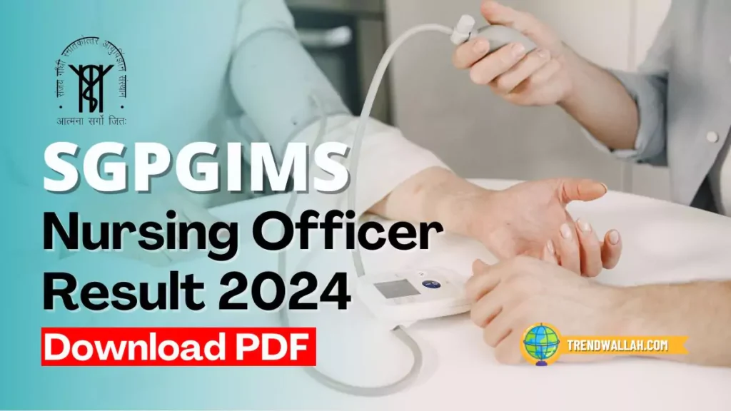 SGPGIMS Nursing Officer Result 2024