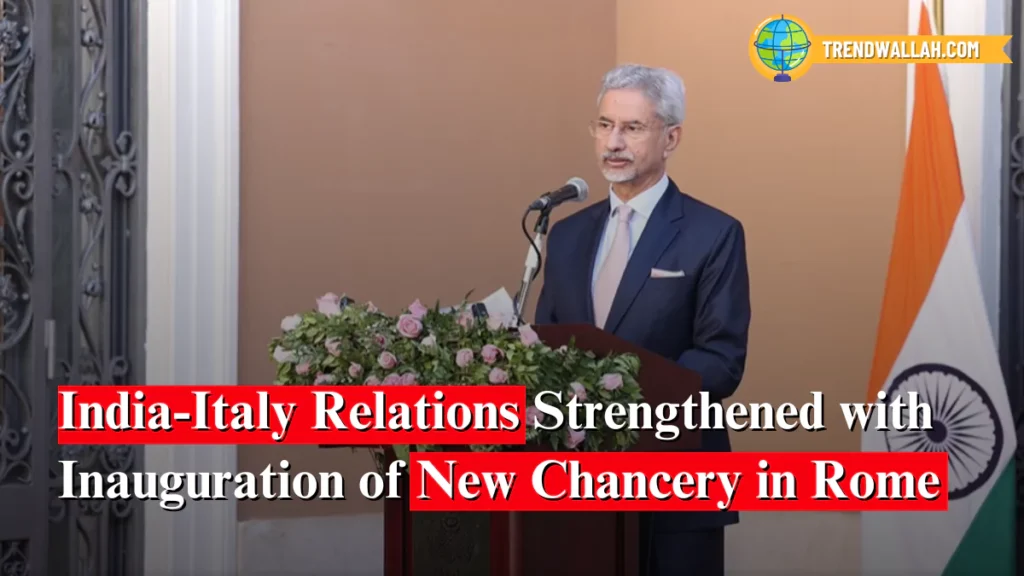 India-Italy Relations Strengthened with Inauguration of New Chancery in Rome